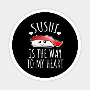 Sushi Is The Way To My Heart Magnet